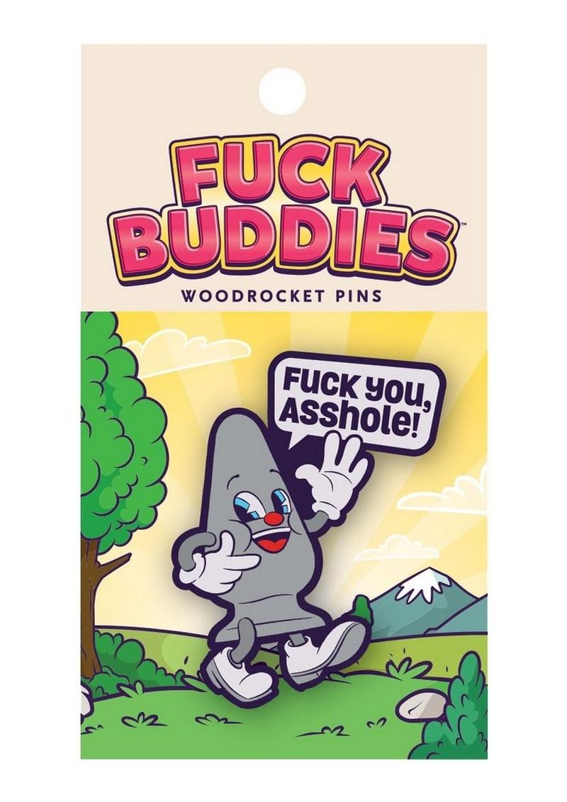 Fuck Buddies Fuck You Asshole Enamel Pin