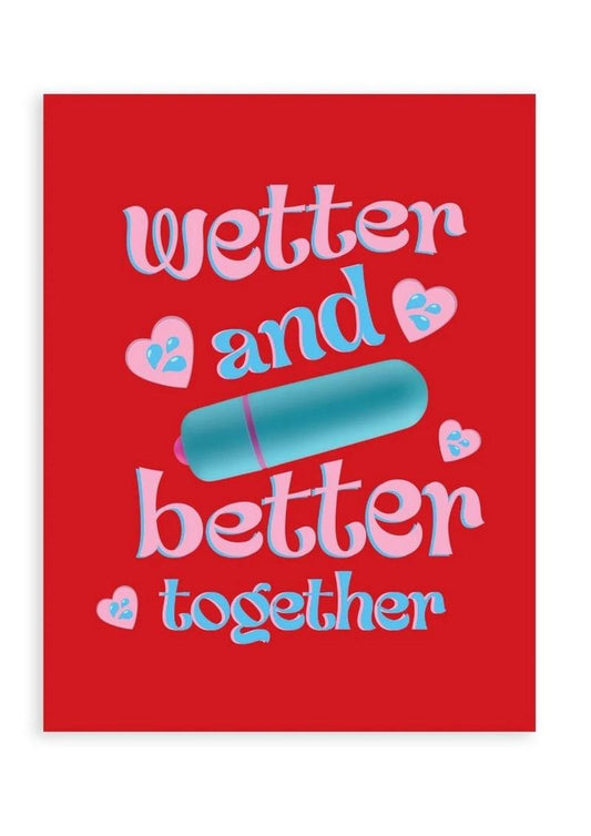 Naughtyvibes Wetter and Better Together Greeting Card